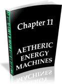Chapter 11 - Aetheric Energy Machines